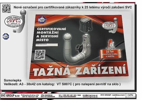 Samolepka o velikosti  A3 červená na nalepení z vnitřní strany na Sklo / výlohu ,,, atd.….  
Označení certifikovaného a servisního místa opravňující k montáži tažných zařízení SVC GROUP, s.r.o.
Pro velkoobchodní zákazníky z oboru s vystavením certifikátem pro montáže tažných zařízení od společnosti SVC GROUP a registrovaných na stránkách Ministerstva Dopravy ČR/SR.
