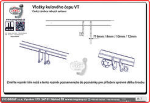 Při objednávce do poznámky vložte informaci o síle kovových úchytů na tažném zařízení na které se kulový čep přišroubovává. 
Síla držáku kulového čepu je od 8mm do  12mm.